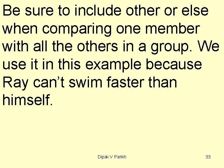 Be sure to include other or else when comparing one member with all the