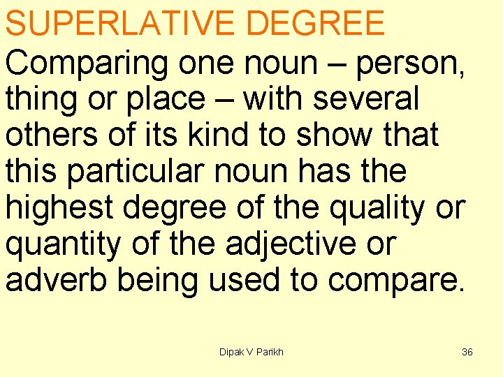 SUPERLATIVE DEGREE Comparing one noun – person, thing or place – with several others