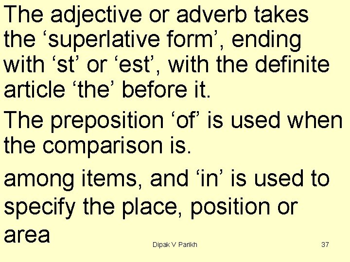 The adjective or adverb takes the ‘superlative form’, ending with ‘st’ or ‘est’, with