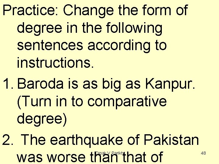 Practice: Change the form of degree in the following sentences according to instructions. 1.