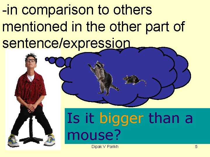 -in comparison to others mentioned in the other part of sentence/expression. Is it bigger