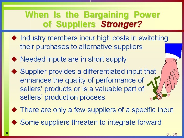 When Is the Bargaining Power of Suppliers Stronger? u Industry members incur high costs
