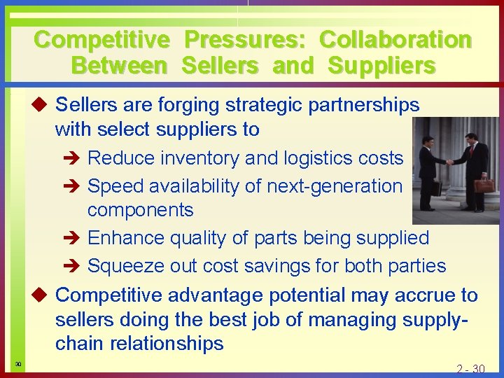 Competitive Pressures: Collaboration Between Sellers and Suppliers u Sellers are forging strategic partnerships with