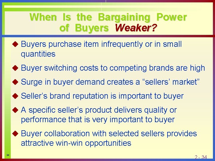 When Is the Bargaining Power of Buyers Weaker? u Buyers purchase item infrequently or