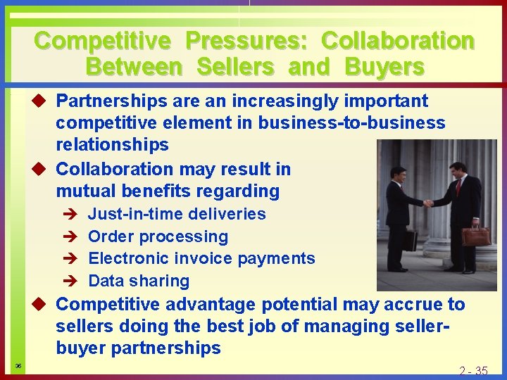 Competitive Pressures: Collaboration Between Sellers and Buyers u Partnerships are an increasingly important competitive