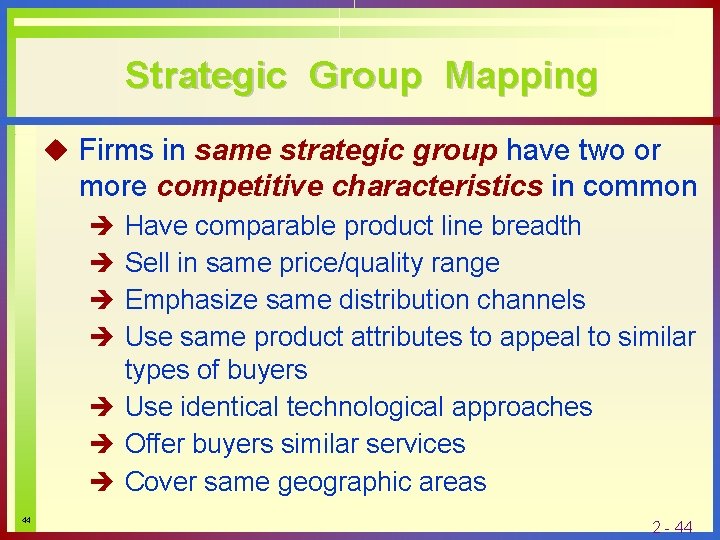 Strategic Group Mapping u Firms in same strategic group have two or more competitive