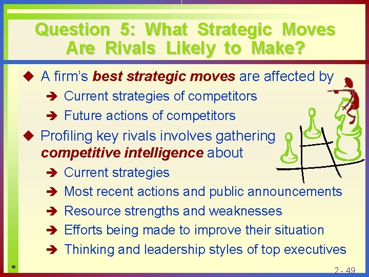 Question 5: What Strategic Moves Are Rivals Likely to Make? u A firm’s best