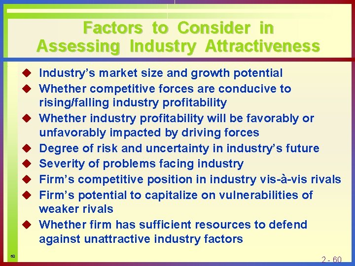 Factors to Consider in Assessing Industry Attractiveness u Industry’s market size and growth potential