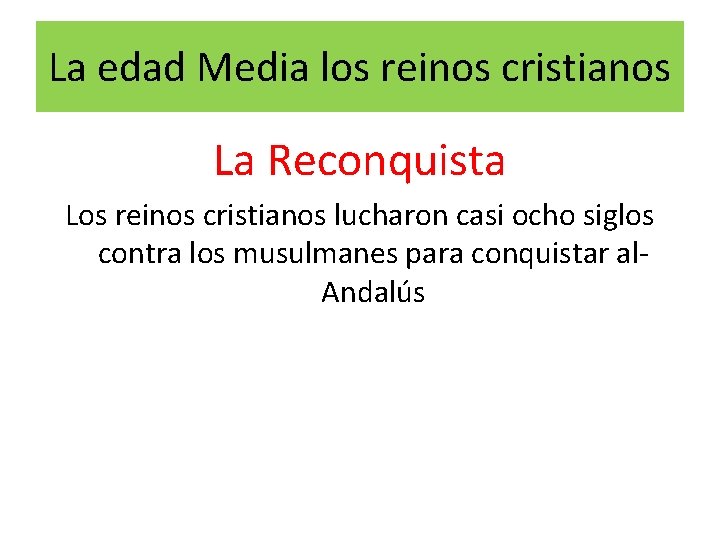 La edad Media los reinos cristianos La Reconquista Los reinos cristianos lucharon casi ocho