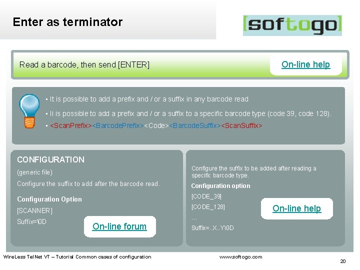 Enter as terminator On-line help Read a barcode, then send [ENTER] • It is