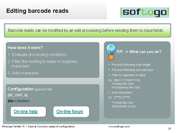 Editing barcode reads Barcode reads can be modified by an edit processing before sending