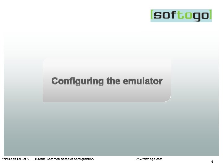 Configuring the emulator Wire. Less Tel. Net VT – Tutorial Common cases of configuration