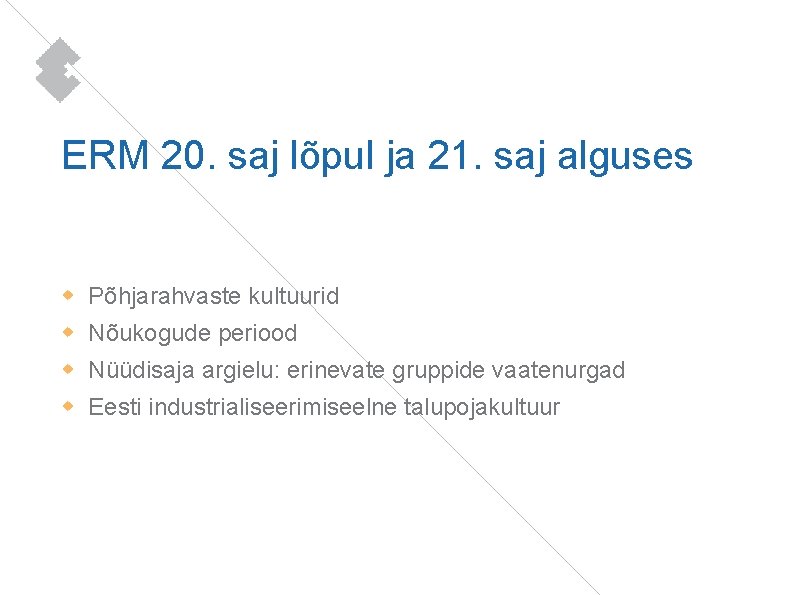 ERM 20. saj lõpul ja 21. saj alguses Põhjarahvaste kultuurid Nõukogude periood Nüüdisaja argielu: