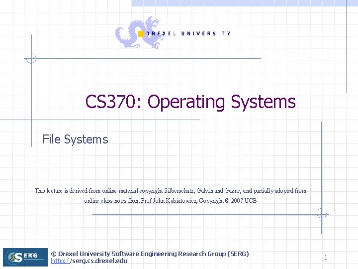 CS 370: Operating Systems File Systems This lecture is derived from online material copyright