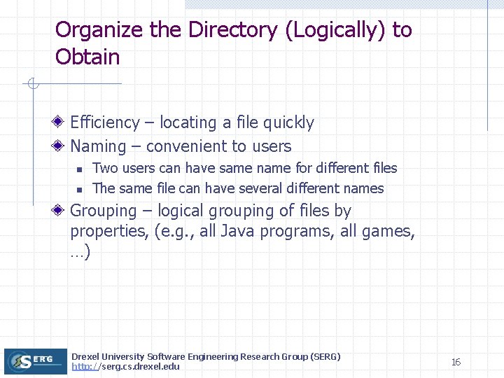 Organize the Directory (Logically) to Obtain Efficiency – locating a file quickly Naming –