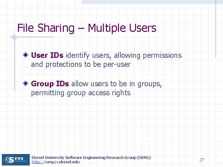 File Sharing – Multiple Users User IDs identify users, allowing permissions and protections to