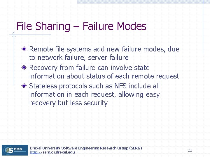 File Sharing – Failure Modes Remote file systems add new failure modes, due to