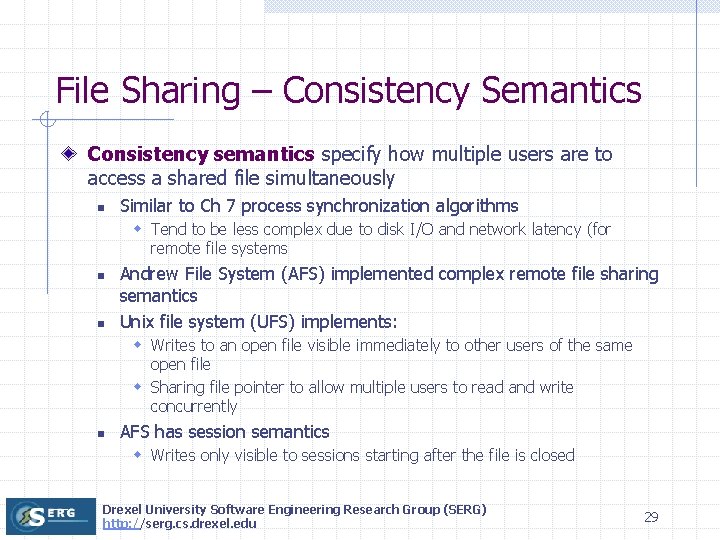 File Sharing – Consistency Semantics Consistency semantics specify how multiple users are to access