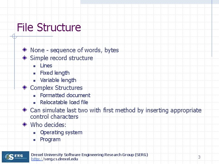 File Structure None - sequence of words, bytes Simple record structure n n n