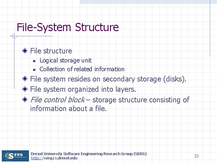 File-System Structure File structure n n Logical storage unit Collection of related information File