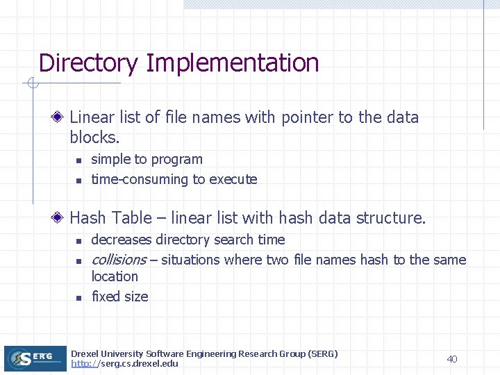 Directory Implementation Linear list of file names with pointer to the data blocks. n