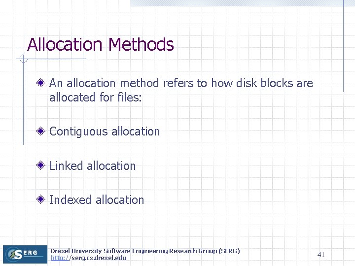 Allocation Methods An allocation method refers to how disk blocks are allocated for files: