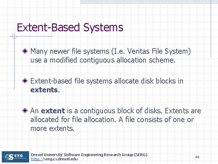Extent-Based Systems Many newer file systems (I. e. Veritas File System) use a modified