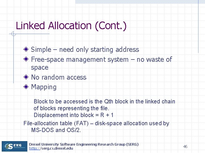 Linked Allocation (Cont. ) Simple – need only starting address Free-space management system –