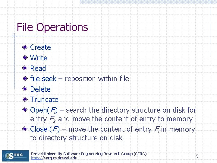 File Operations Create Write Read file seek – reposition within file Delete Truncate Open(Fi)
