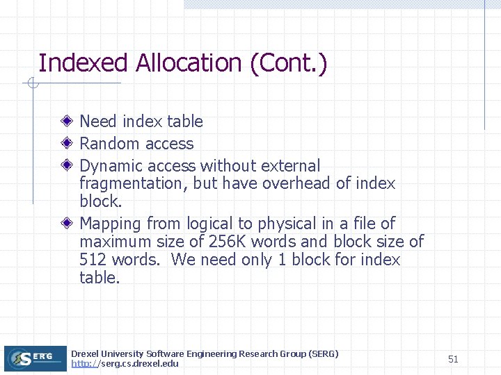 Indexed Allocation (Cont. ) Need index table Random access Dynamic access without external fragmentation,