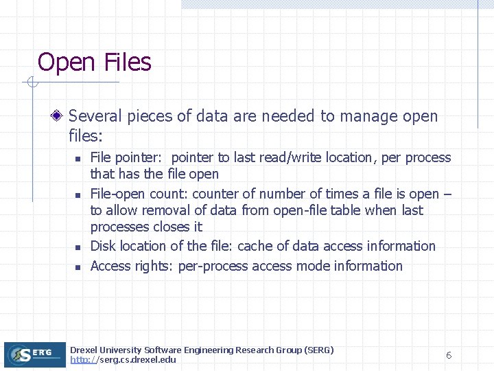 Open Files Several pieces of data are needed to manage open files: n n