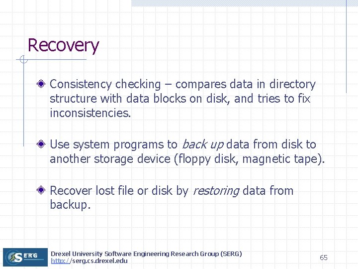 Recovery Consistency checking – compares data in directory structure with data blocks on disk,