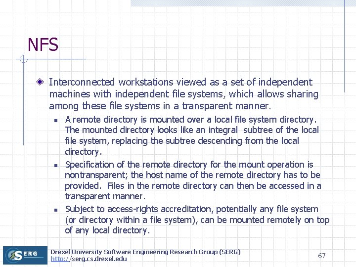 NFS Interconnected workstations viewed as a set of independent machines with independent file systems,