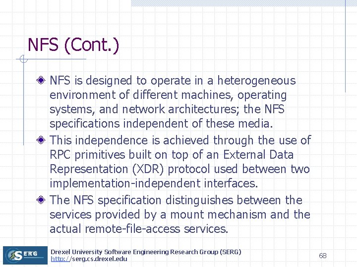 NFS (Cont. ) NFS is designed to operate in a heterogeneous environment of different