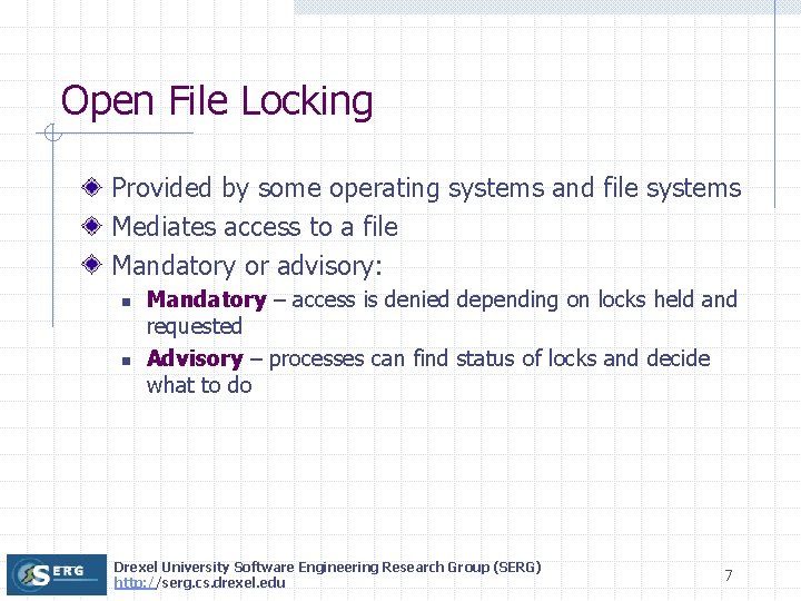 Open File Locking Provided by some operating systems and file systems Mediates access to