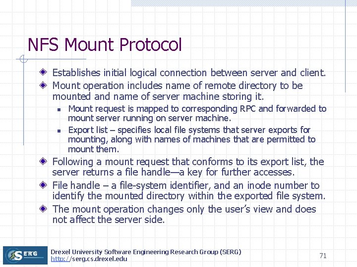 NFS Mount Protocol Establishes initial logical connection between server and client. Mount operation includes