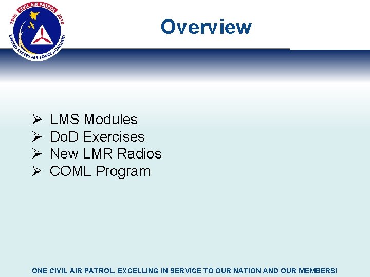 Overview Ø Ø LMS Modules Do. D Exercises New LMR Radios COML Program ONE