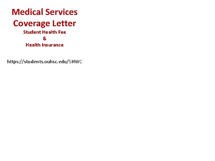 Medical Services Coverage Letter Student Health Fee & Health Insurance https: //students. ouhsc. edu/SHWC