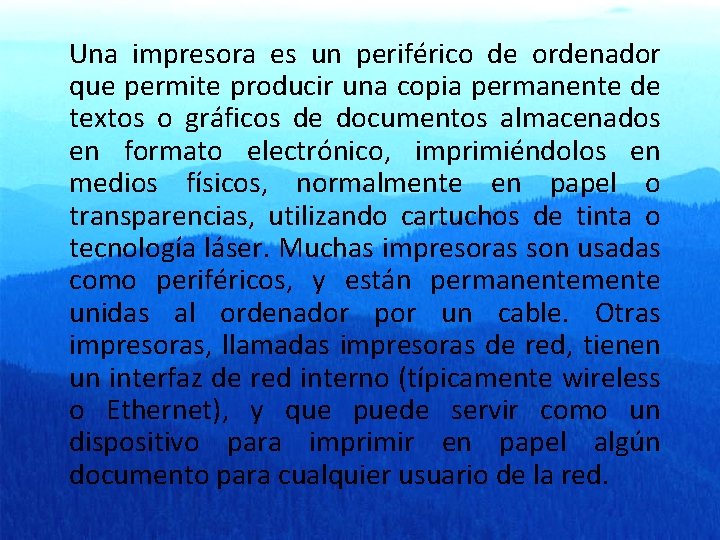 Una impresora es un periférico de ordenador que permite producir una copia permanente de