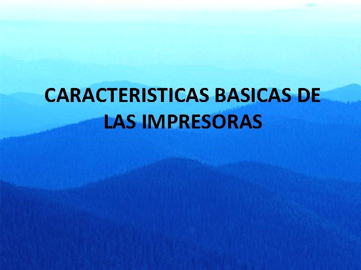 CARACTERISTICAS BASICAS DE LAS IMPRESORAS 