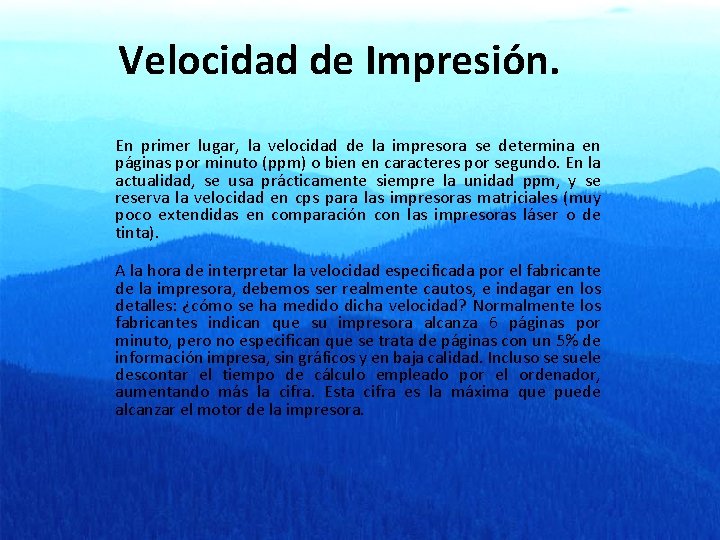 Velocidad de Impresión. En primer lugar, la velocidad de la impresora se determina en