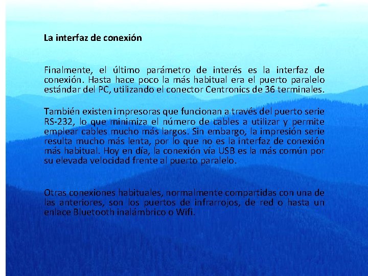 La interfaz de conexión Finalmente, el último parámetro de interés es la interfaz de