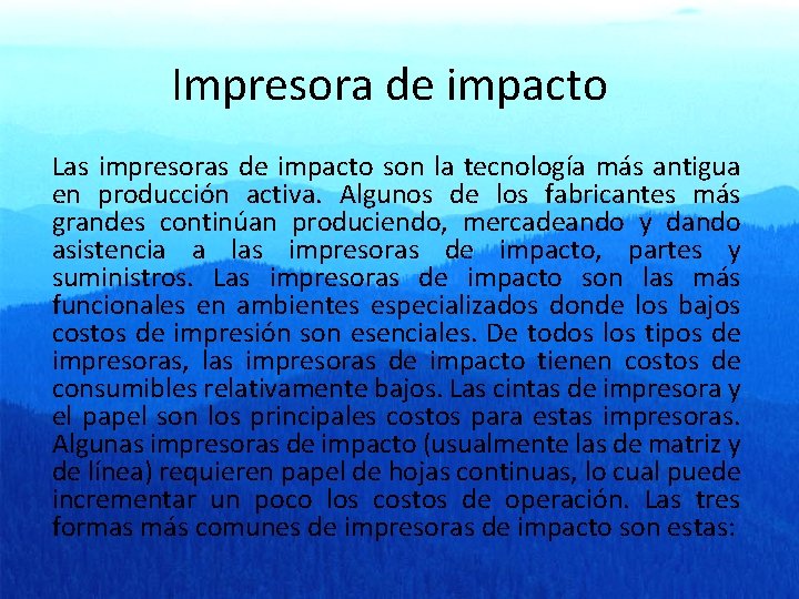 Impresora de impacto Las impresoras de impacto son la tecnología más antigua en producción