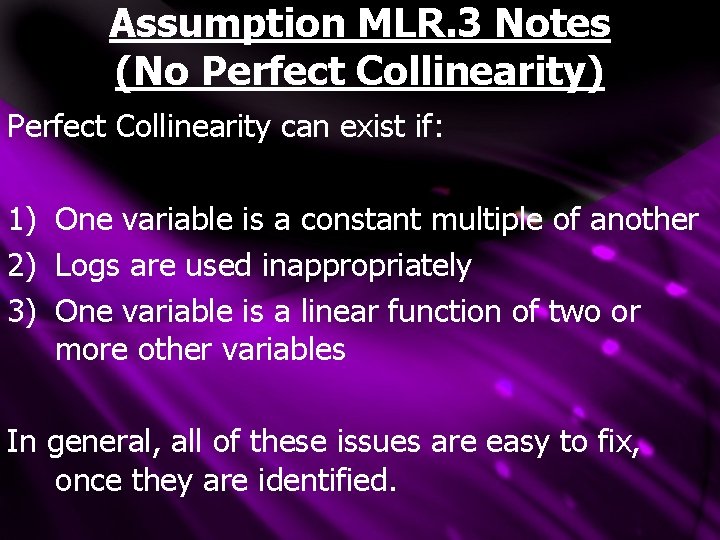 Assumption MLR. 3 Notes (No Perfect Collinearity) Perfect Collinearity can exist if: 1) One Assumption MLR. 3 Notes (No Perfect Collinearity) Perfect Collinearity can exist if: 1) One