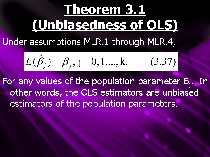 Theorem 3. 1 (Unbiasedness of OLS) Under assumptions MLR. 1 through MLR. 4, For Theorem 3. 1 (Unbiasedness of OLS) Under assumptions MLR. 1 through MLR. 4, For