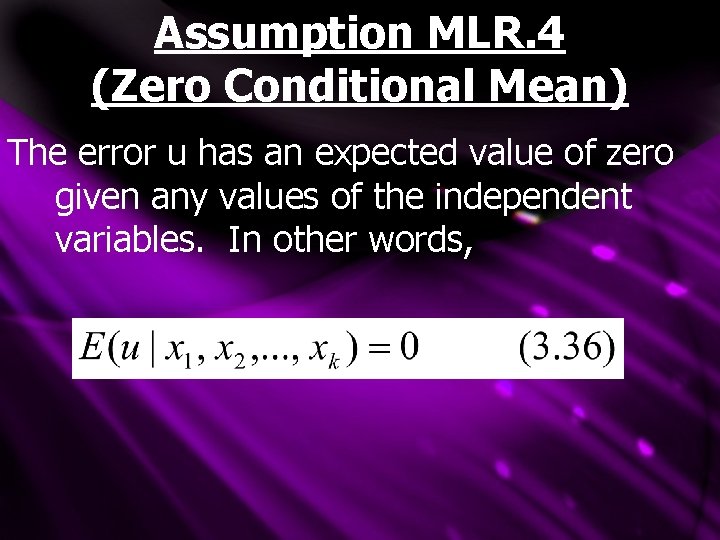 Assumption MLR. 4 (Zero Conditional Mean) The error u has an expected value of