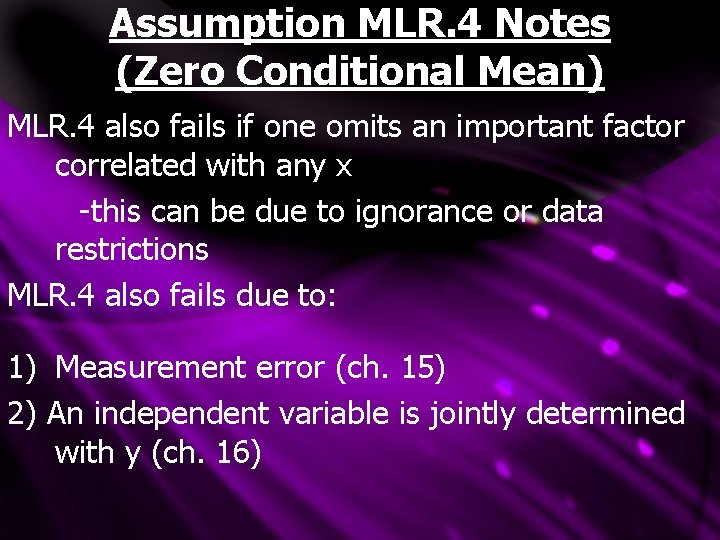 Assumption MLR. 4 Notes (Zero Conditional Mean) MLR. 4 also fails if one omits