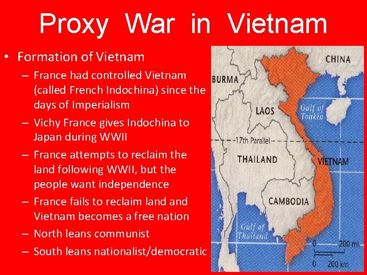 Proxy War in Vietnam • Formation of Vietnam – France had controlled Vietnam (called
