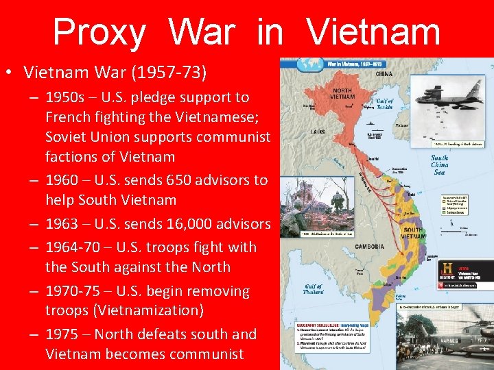 Proxy War in Vietnam • Vietnam War (1957 -73) – 1950 s – U.