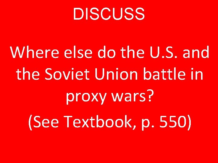 DISCUSS Where else do the U. S. and the Soviet Union battle in proxy